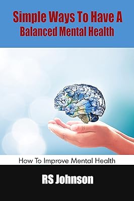 Simple Ways To Have A Balanced Mental Health: How To Improve Mental Health