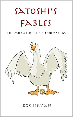 Satoshi’s Fables: The moral of the bitcoin story (Bitcoin Exposed Book 4)