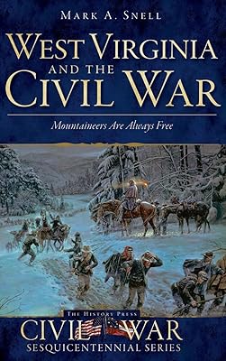 West Virginia and the Civil War: Mountaineers Are Always Free