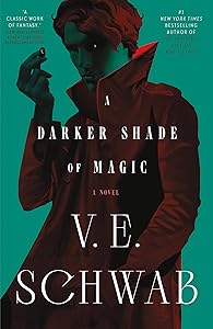 A Darker Shade of Magic: A Novel (Shades of Magic, 1) by V. E. Schwab