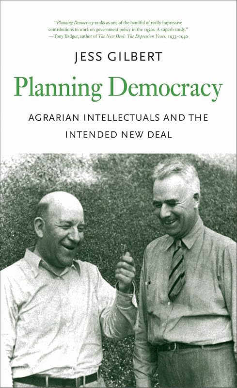 Planning Democracy: Agrarian Intellectuals and the Intended New Deal (Yale Agrarian Studies Series) by Jess Gilbert