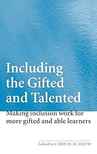 Including the Gifted and Talented: Making inclusion work for more gifted and able learners