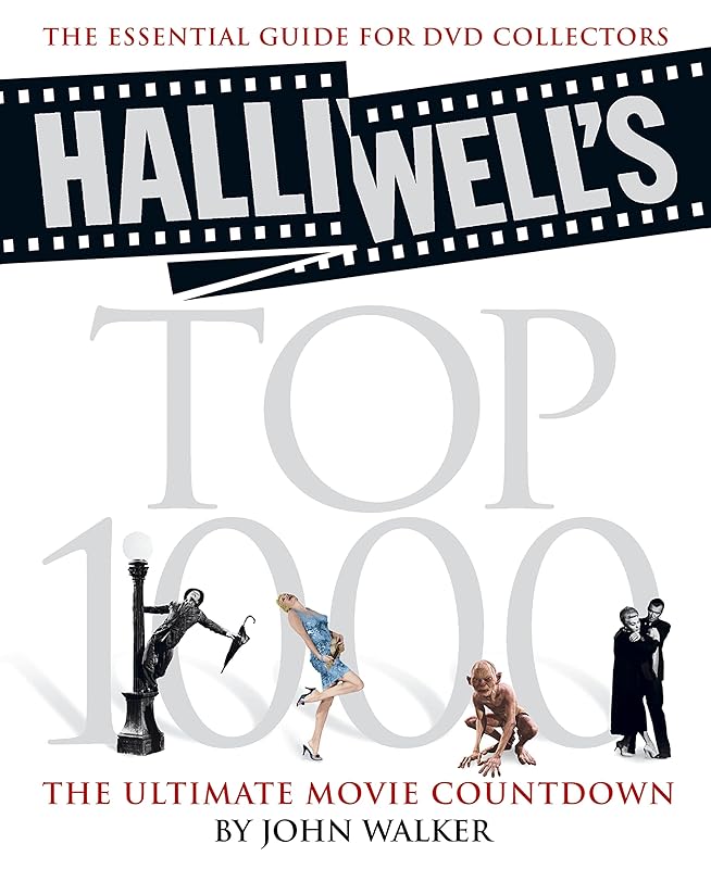 Halliwell's Top 1000: The Ultimate Movie Countdown by John Walker