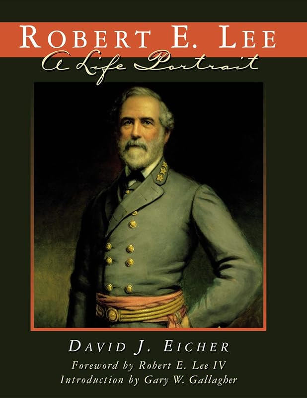 Robert E. Lee: A Life Portrait by David J. Eicher