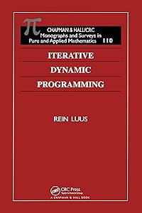 Iterative Dynamic Programming (Monographs and Surveys in Pure and Applied Mathematics Book 110) by Rein Luus