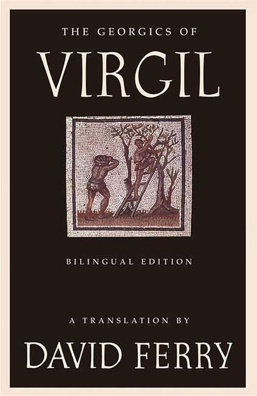 The Georgics of Virgil (Bilingual Edition) by David Ferry