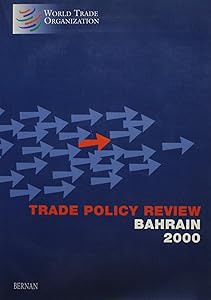 Trade Policy Review 2000 Bahrain: World Trade Organization Geneva, December 2000