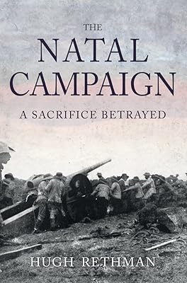 The Natal Campaign: A Sacrifice Betrayed