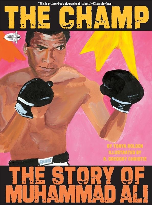 The Champ: The Story of Muhammad Ali by Tonya Bolden