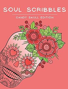 Soul Scribbles: Candy Skull Edition: Relax and Colour Your Stress Away by wendy jackson