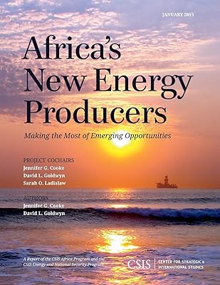 Africa's New Energy Producers: Making the Most of Emerging Opportunities (CSIS Reports)