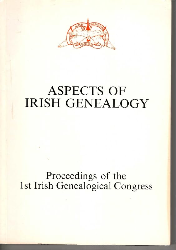 Aspects of Irish genealogy: Proceedings of the 1st Irish Genealogical Congress by unknown author