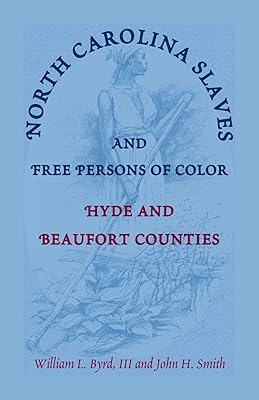 North Carolina Slaves and Free Persons of Color Hyde and Beaufort Counties