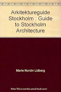Arkitektureguide Stockholm : Guide to Stockholm Architecture by Marie Nordin Lidberg
