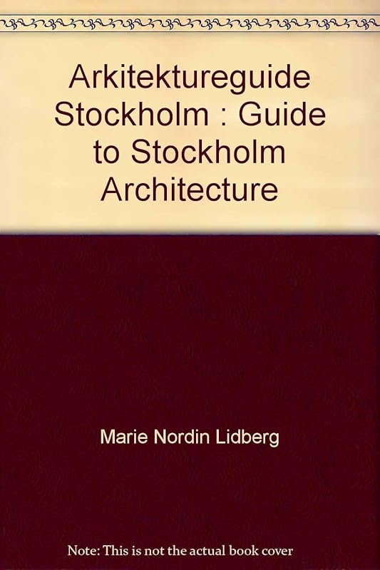 Arkitektureguide Stockholm : Guide to Stockholm Architecture by Marie Nordin Lidberg
