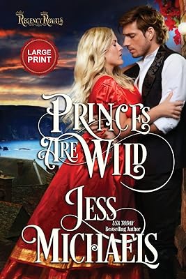 Princes Are Wild: Large Print Edition (Regency Royals)