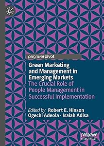 Green Marketing and Management in Emerging Markets: The Crucial Role of People Management in Successful Implementation (Palgrave Studies of Marketing in Emerging Economies)