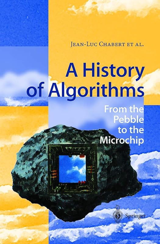 A History of Algorithms: From the Pebble to the Microchip by Jean-Luc Chabert