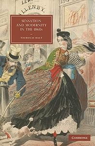 Sensation and Modernity in the 1860s (Cambridge Studies in Nineteenth-Century Literature and Culture, Series Number 70) by Nicholas Daly