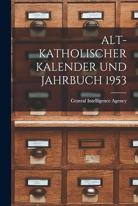 Alt-Katholischer Kalender Und Jahrbuch 1953 by Central Intelligence Agency