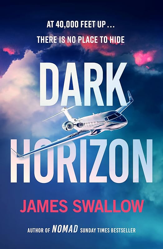 Dark Horizon: A high-octane thriller from the 'unputdownable' author of NOMAD by James Swallow