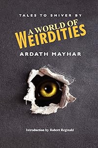 A World of Weirdities: Tales to Shiver By by Ardath Mayhar