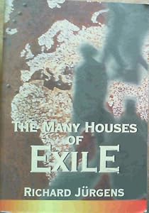 The Many Houses of Exile by Richard Jurgens