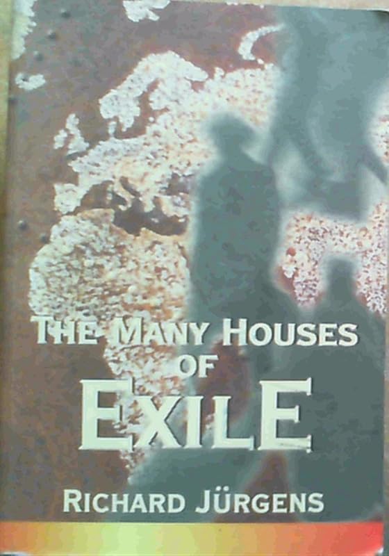 The Many Houses of Exile by Richard Jurgens