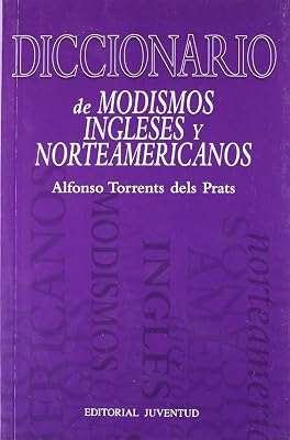 DICCIONARIO DE MODISMOS INGLESES Y NORTEAMERICANOS