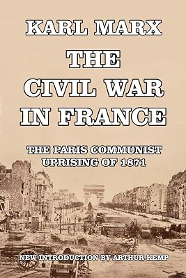 The Civil War in France: The Paris Communist Uprising of 1871