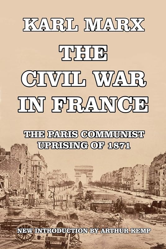 The Civil War in France: The Paris Communist Uprising of 1871 by Karl Marx