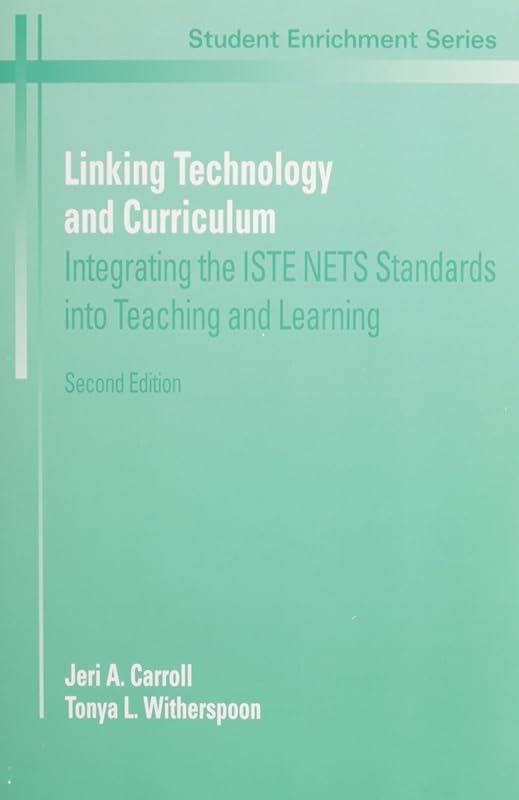 Linking Technology and Curriculum: Integrating the ISTE NETS Standards into Teaching and Learning (2nd Edition) by Jeri A. Carroll