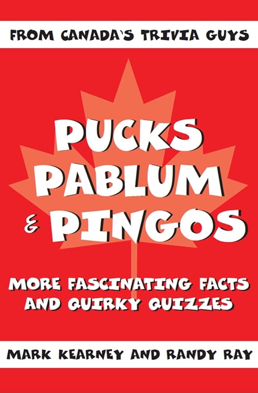 Pucks, Pablum and Pingos: More Fascinating Facts and Quirky Quizzes by Mark Kearney