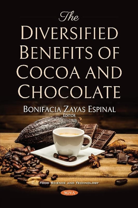 The Diversified Benefits of Cocoa and Chocolate (Food Science and Technology) by Bonifacia Zayas Espinal