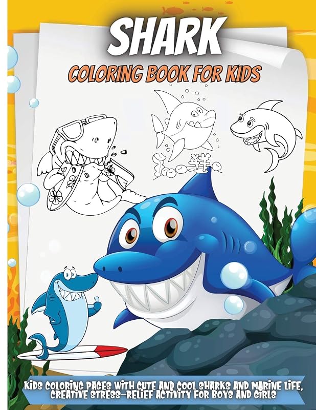 Shark Coloring Book For Kids: Super Cute Shark. Lovely Page to Color! Good Coloring Book for Toddlers or Younger Children 4-8 by unknown author