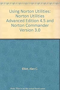 Using Norton Utilities by Alan C. Elliott
