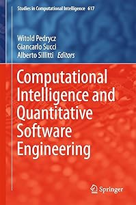 Computational Intelligence and Quantitative Software Engineering (Studies in Computational Intelligence Book 617)
