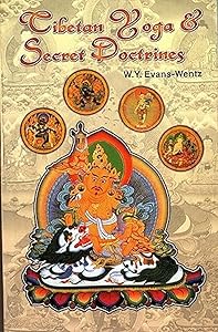Tibetan Yoga and Secret Doctrines by W.Y. Evans-Wentz