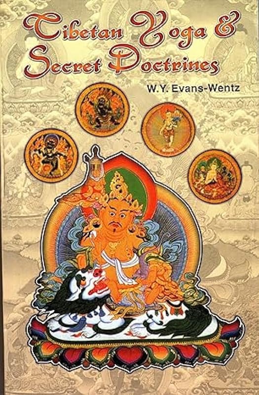 Tibetan Yoga and Secret Doctrines by W.Y. Evans-Wentz
