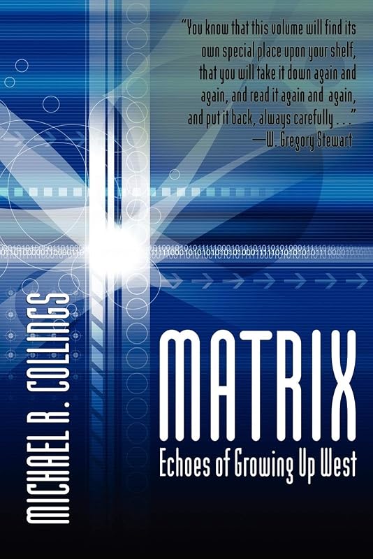 Matrix: Echoes of Growing Up West: Autobiographical Poems by Michael R. Collings