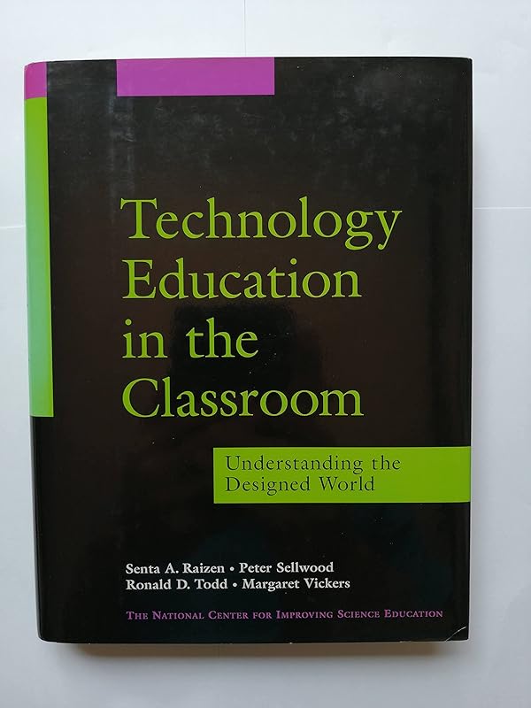 Technology Education in the Classroom: Understanding the Designed World (Jossey Bass Education Series) by Peter Sellwood