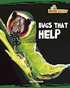 Bugs that Help (Bug Alert) by Kirsten Weir