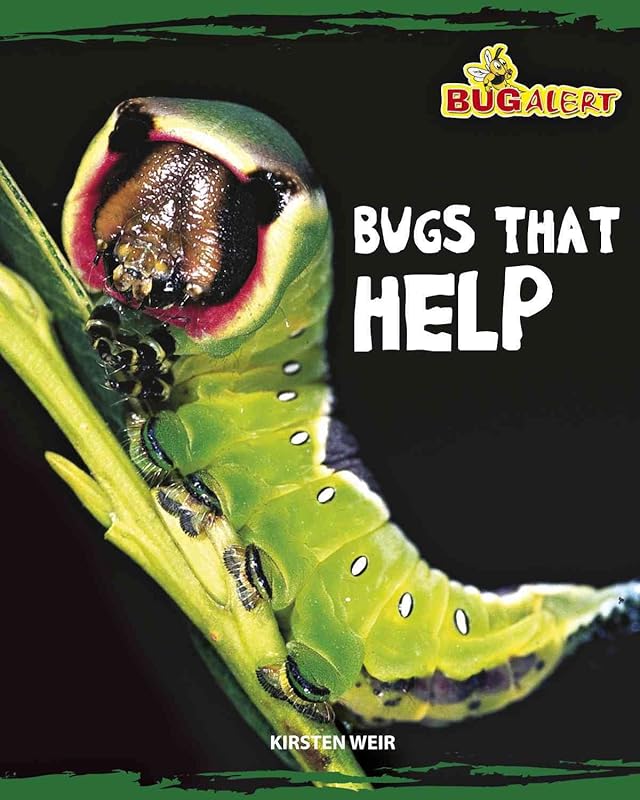 Bugs that Help (Bug Alert) by Kirsten Weir