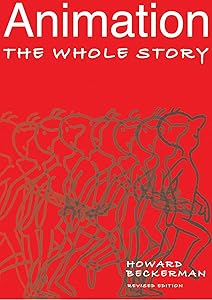 Animation: The Whole Story by Howard Beckerman