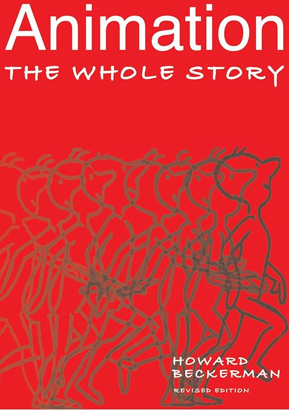Animation: The Whole Story by Howard Beckerman