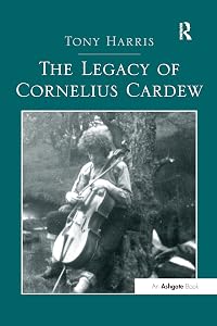The Legacy of Cornelius Cardew by Tony Harris