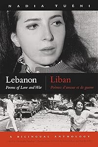 Lebanon: Poems of Love and War, Bilingual Edition (Middle East Literature In Translation) by Nadia Tuéni