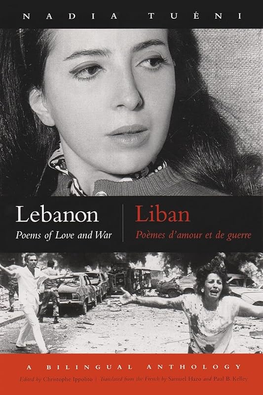 Lebanon: Poems of Love and War, Bilingual Edition (Middle East Literature In Translation) by Nadia Tuéni