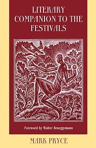 Literary Companion to the Festivals: A Poetic Gathering to Accompany Liturgical Celebrations of Commemorations and Festivals by Mark Pryce