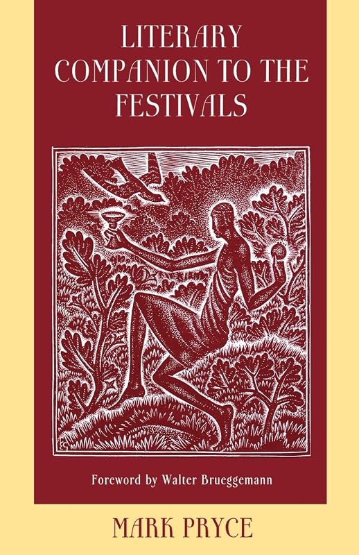 Literary Companion to the Festivals: A Poetic Gathering to Accompany Liturgical Celebrations of Commemorations and Festivals by Mark Pryce